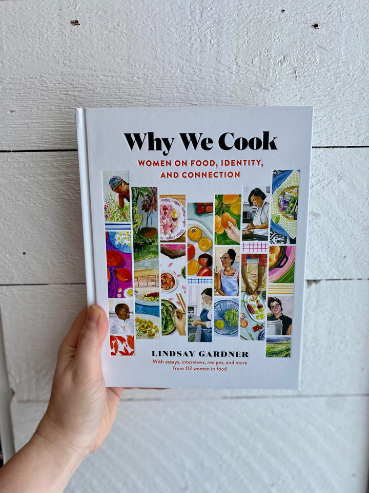 Why We Cook by: Lindsay Gardner | Women on Food, Identity, & Connection